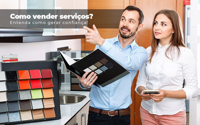 Como Vender Serviços? Entenda Como Gerar Confiança!